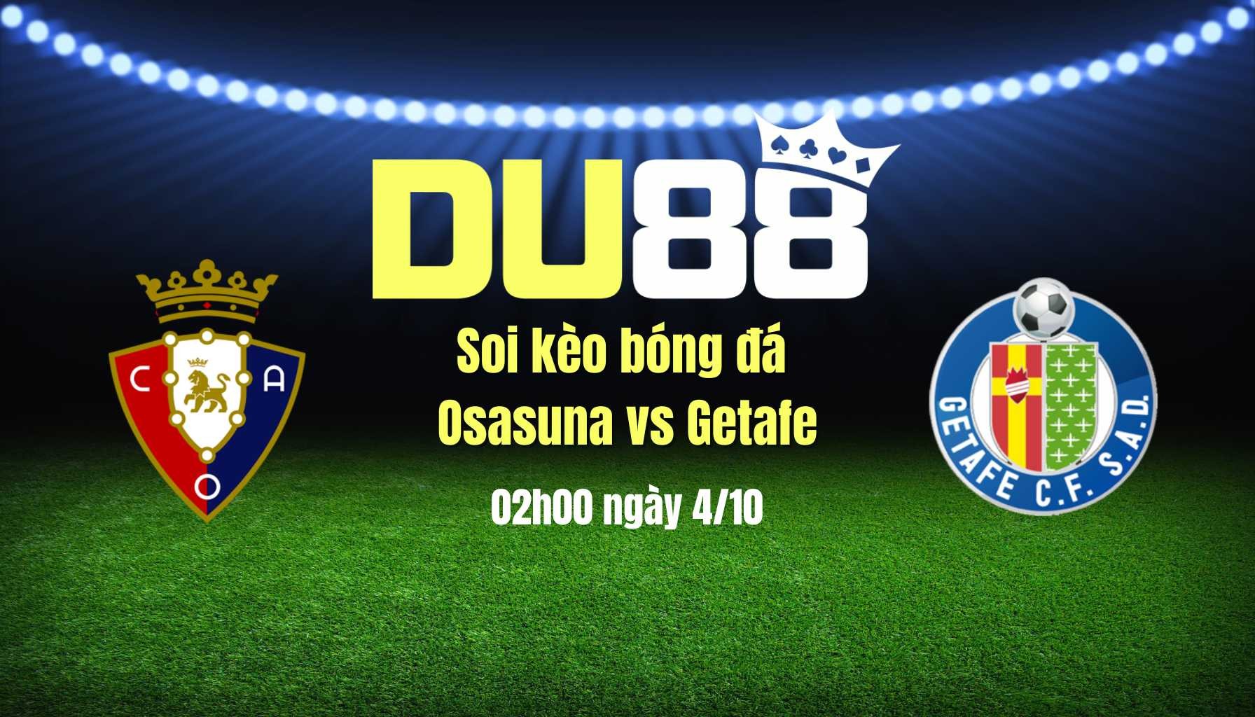 DU88 Soi kèo bóng đá Osasuna vs Getafe, 02h00 ngày 4/10: Điểm tựa El Sadar