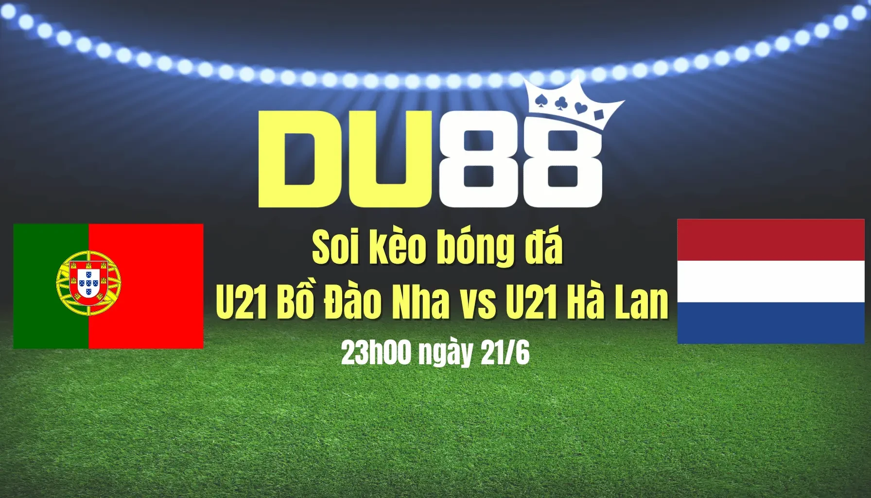 DU88 Soi kèo bóng đá U21 Bồ Đào Nha vs U21 Hà Lan, 23h00 ngày 21/6: Tạm biệt 'cơn lốc màu da cam'