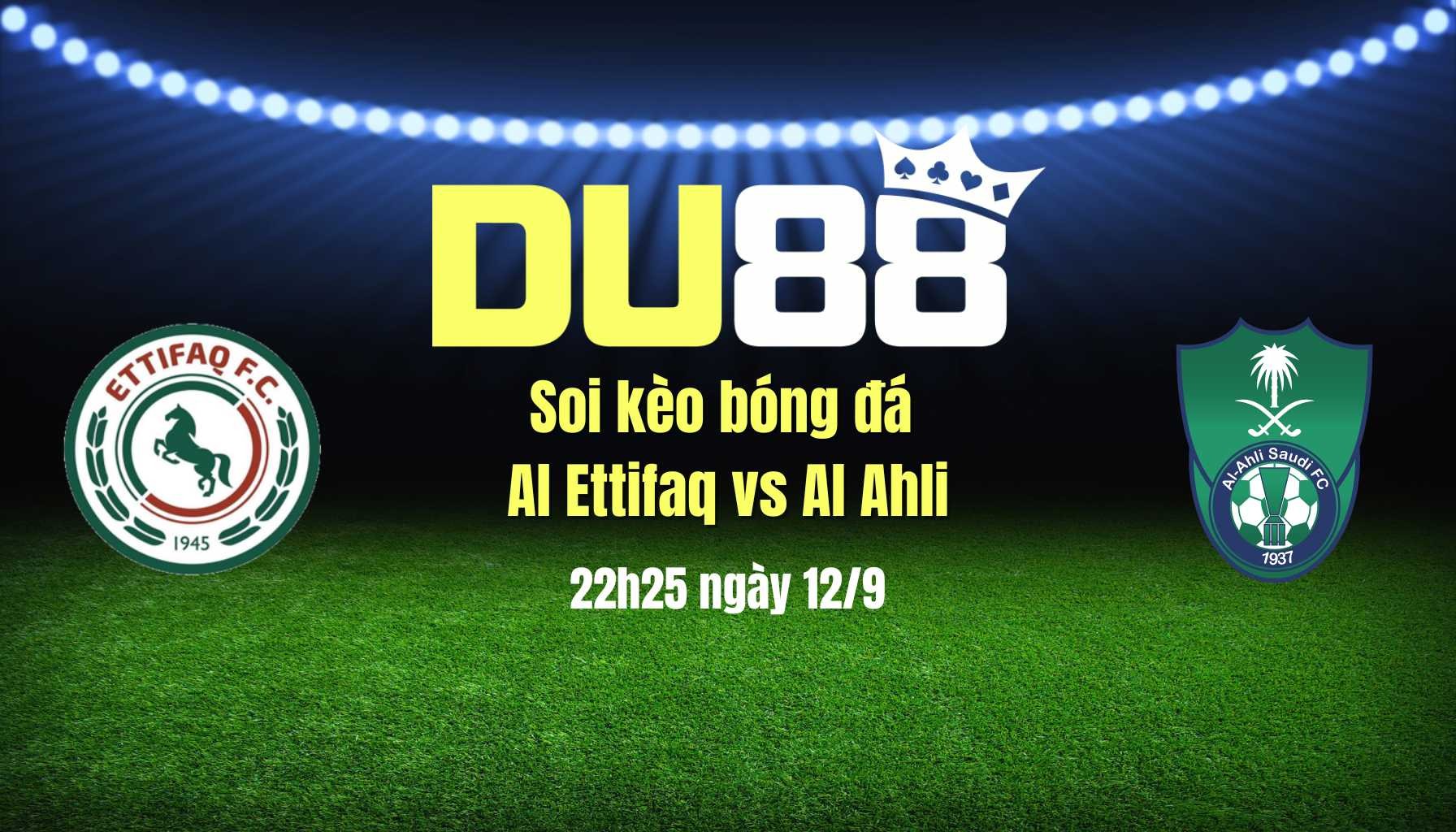 DU88 Soi kèo bóng đá Al Ettifaq vs Al Ahli, 22h25 ngày 12/9: Ca khúc khải hoàn
