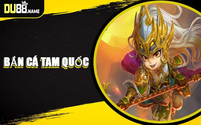 Bắn Cá Tam Quốc