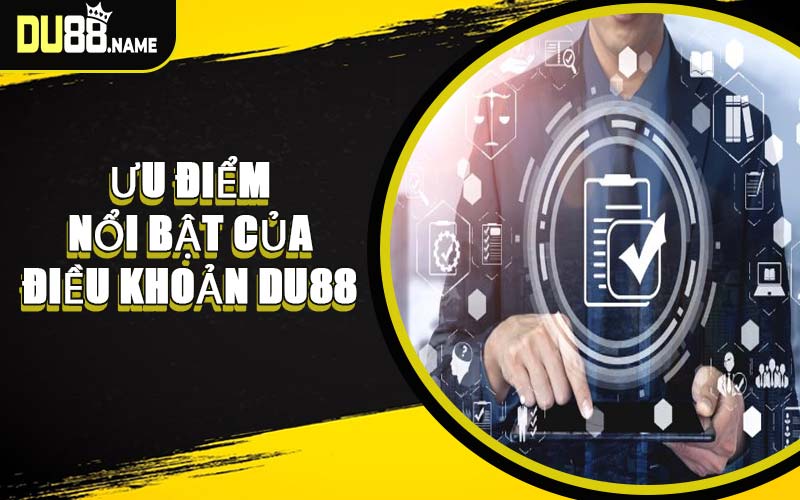 Ưu Điểm Nổi Bật Của Điều Khoản DU88