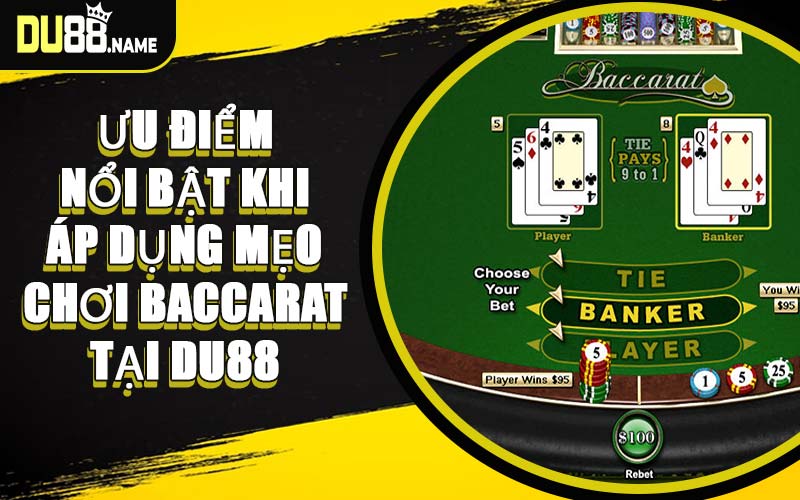 Ưu Điểm Nổi Bật Khi Áp Dụng Mẹo Chơi Baccarat Tại DU88